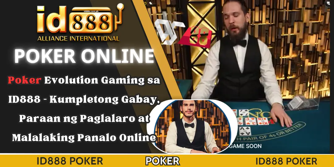 Poker Online - Poker Evolution Gaming sa ID888 – Kumpletong Gabay, Paraan ng Paglalaro at Malalaking Panalo Online 1 Poker Id888
