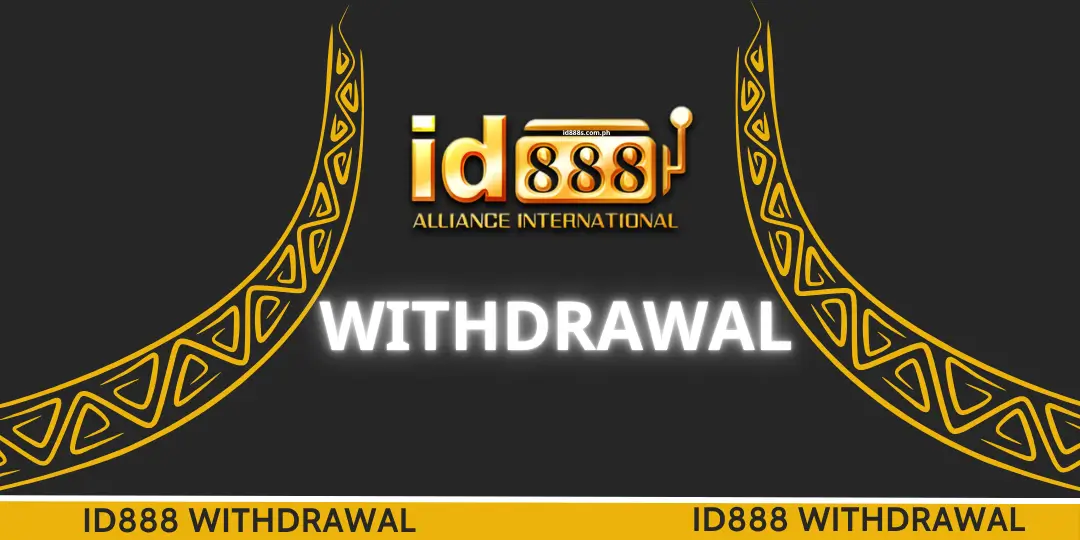 Withdrawal - ID888 No.1 Online Casino Philippines 1 Withdrawal Id888