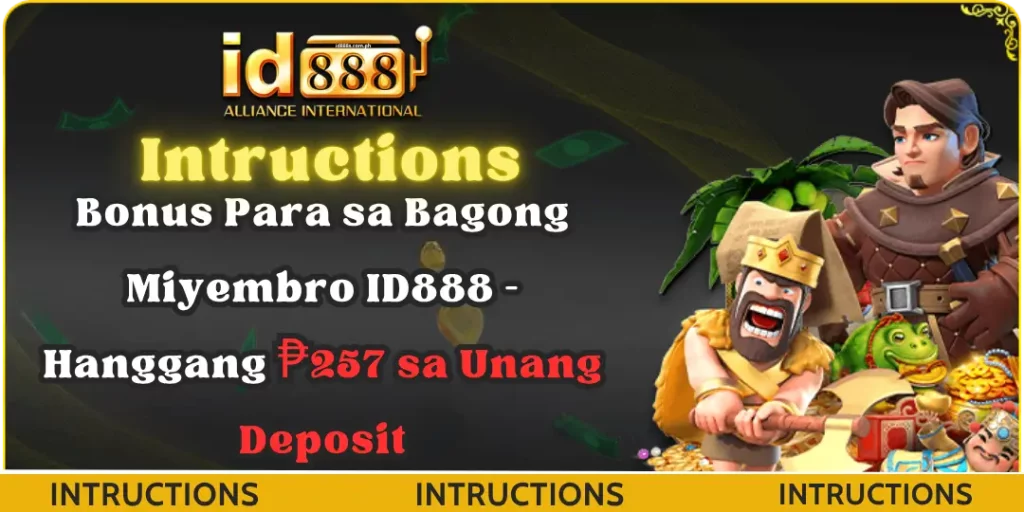 Intructions : Bonus Para sa Bagong Miyembro ID888 – Hanggang ₱257 sa Unang Deposit 4 bonus deposit Id888